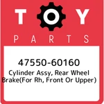 47550-60160 Toyota Cylinder Assy, Rear Wheel Brake(for Rh, Front Or Upper). Fixed Price $83.24.