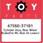 47560-37181 Toyota Cylinder Assy, Rear Wheel Brake(for Rh, Or Lower). Fixed Price $92.05.